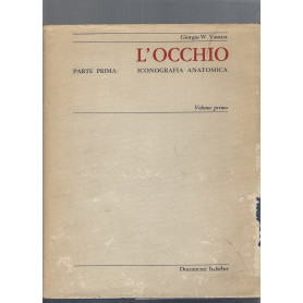 L'OCCHIO. Parte prima: ICONOGRAFIA ANATOMICA. Volume primo e secondo