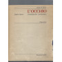 L'OCCHIO. Parte prima: ICONOGRAFIA ANATOMICA. Volume primo e secondo
