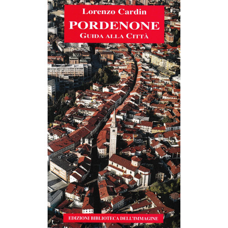 Pordenone. Guida alla città