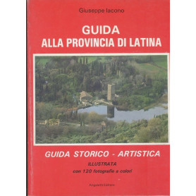 Guida alla provincia di latina. Guida storico - artistica