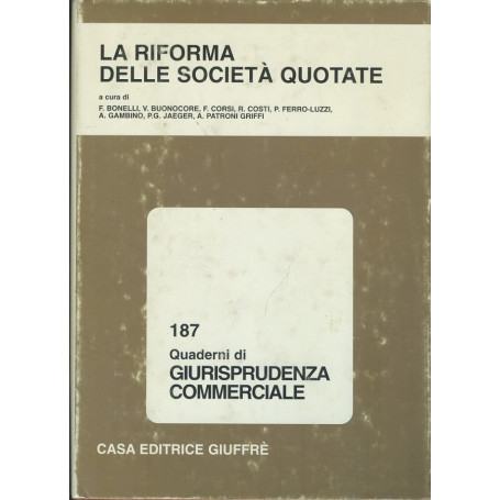 La riforma delle società  quotate. 187 Quaderni di giurisprudenza commerciale