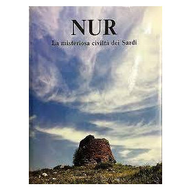 NUR. La misteriosa civiltà  dei Sardi