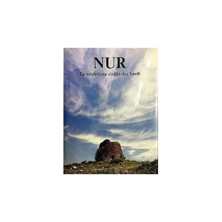 NUR. La misteriosa civiltà  dei Sardi