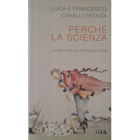 Perchè la scienza. L'avventura di un ricercatore