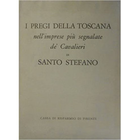 I Pregi della Toscana nell'imprese pià¹ segnalate de' Cavalieri di Santo Stefano