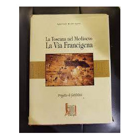 LA TOSCANA NEL MEDIOEVO LA VIA FRANCIGENA REGIONE TOSCANA CARTOGRAFIE E TAVOLE