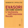 Evasori. Chi. Come. Quanto. L'inchiesta sull'evasione fiscale