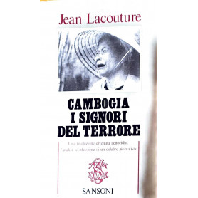 Cambogia i signori del terrore - una rivoluzione divenuta genocidio