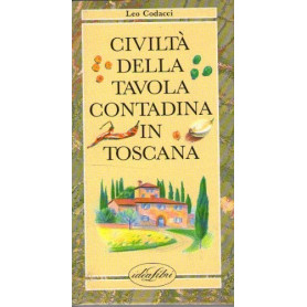 Civiltà  della tavola contadina in Toscana. Ediz. illustrata
