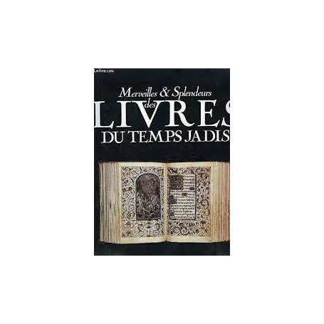 Merveilles et splendeurs des livres du temps jadis.