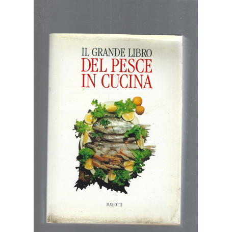 IL GRANDE LIBRO DEL PESCE IN CUCINA