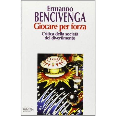 Giocare per forza. Critica della società  del divertimento