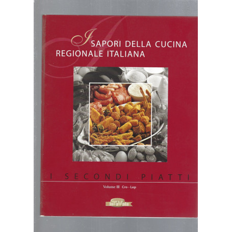 I SAPORI DELLA CUCINA REGIONALE ITALIANA.  ISECONDI PIATTI vol III