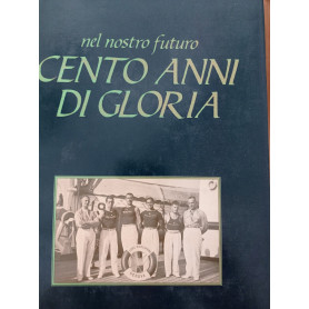 Nel nostro futuro cento anni di gloria