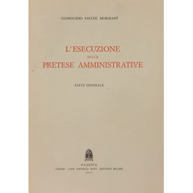 L'esecuzione delle pretese amministrative. Parte generale (unico pubblicato)