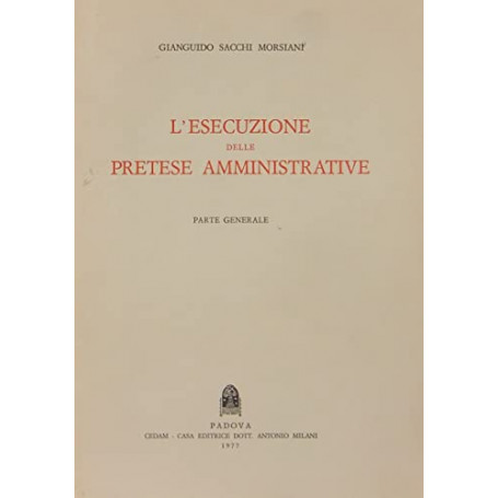 L'esecuzione delle pretese amministrative. Parte generale (unico pubblicato)