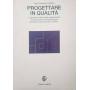 Progettare in qualità . La gestione dello studio professionale e del processo di progettazione secondo le norme UNI/EN/ISO 9000