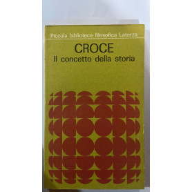 Benedetto Croce. Il concetto della storia