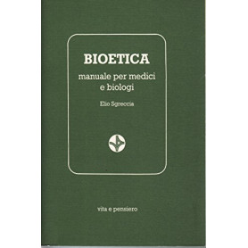 Bioetica. Manuale per medici e biologi