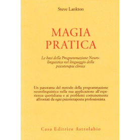 Magia pratica. Le basi della programmazione neurolinguistica nel linguaggio della psicoterapia clinica