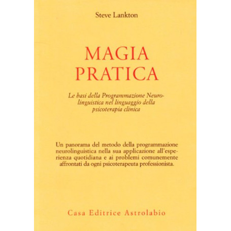 Magia pratica. Le basi della programmazione neurolinguistica nel linguaggio della psicoterapia clinica