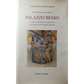 Palazzo Besso. La dimora dei Rustici ai Paravicini e gli affreschi di Tarquinio Ligustri