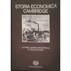 Storia economica Cambridge La rivoluzione industriale e i suoi sviluppi Vol.6