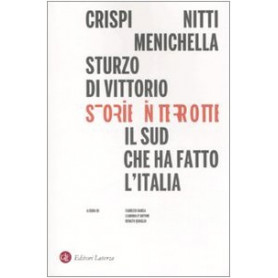 Storie interrotte. Il Sud che ha fatto l'Italia