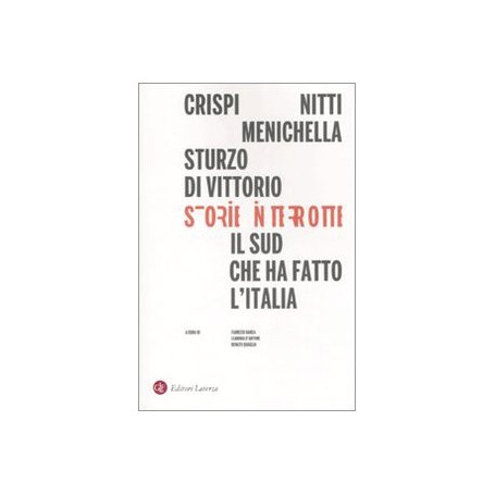 Storie interrotte. Il Sud che ha fatto l'Italia