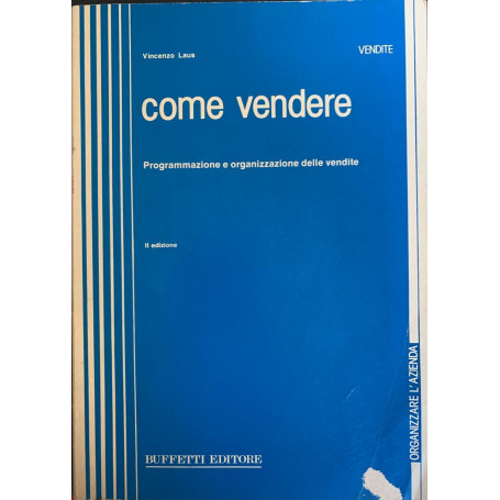 Come vendere. Programmazione e organizzazione vendite
