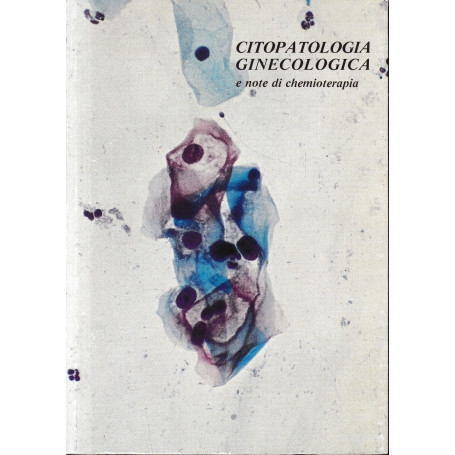 Citopatologia Ginecologica e note di chemioterapia