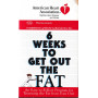 6 Weeks to Get Out the Fat
