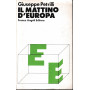 Il mattino d'Europa. Scritti e discorsi (1958-1979)