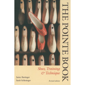 The Pointe Book: Shoes  Training & Technique