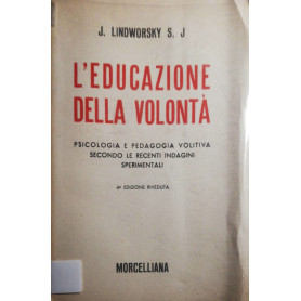 L'educazione della volontà  psicologia e pedagogia volitiva secondo le recenti indagini sperimentali