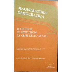 Magistratura democratica. Il giudice. Le istituzioni. La crisi dello Stato.