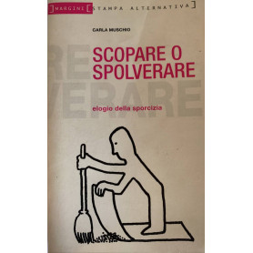 Scopare o spolverare. Elogio della sporcizia