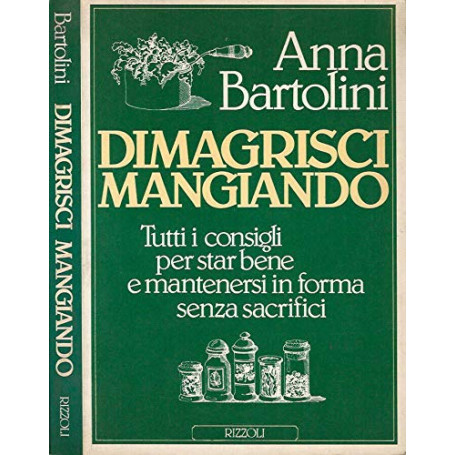 Dimagrisci mangiando. Tutti i consigli per star bene e mantenersi in forma senza sacrifici