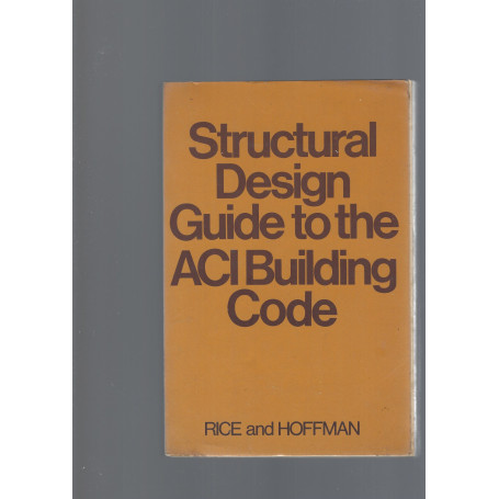 STRUCTURAL DESIGN GUIDE TO THE ACI BUILDING CODE