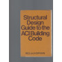 STRUCTURAL DESIGN GUIDE TO THE ACI BUILDING CODE