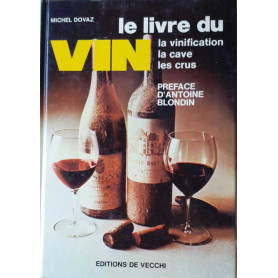 Le livre du vin. La vinification  la cave  les crus