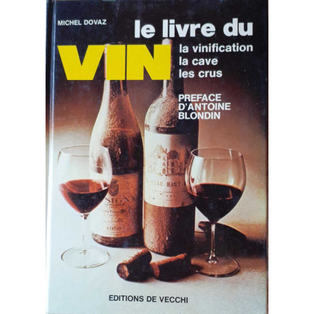 Le livre du vin. La vinification  la cave  les crus