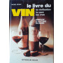 Le livre du vin. La vinification  la cave  les crus