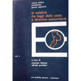 La Calabria fra leggi dello stato e direttive comunitarie. Volume primo