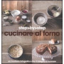 Cucinare al forno. Un ricettario fotografico che ti insegna a cucinare