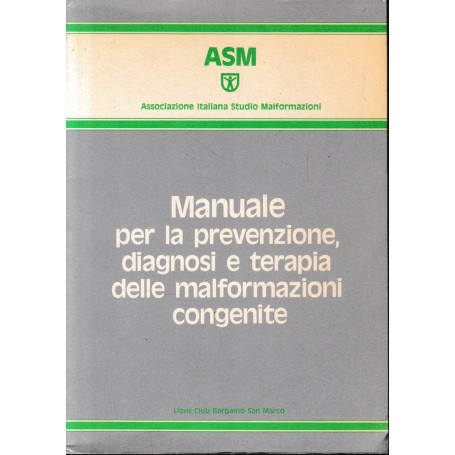 Manuale per la prevenzione  diagnosi e terapia delle malformazioni congenite
