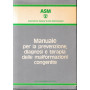 Manuale per la prevenzione  diagnosi e terapia delle malformazioni congenite