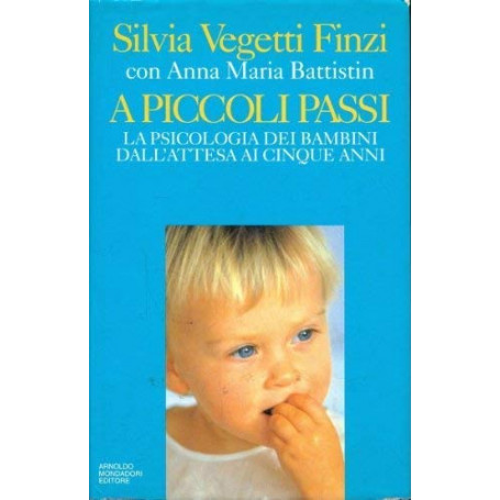 A piccoli passi. La psicologia dei bambini dall'attesa ai cinque anni