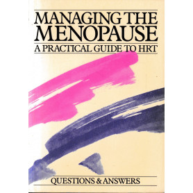 Managing the Menopause : a Practical Guide To HRT