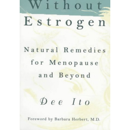 Without Estrogen: Natural Remedies for Menopause and Beyond